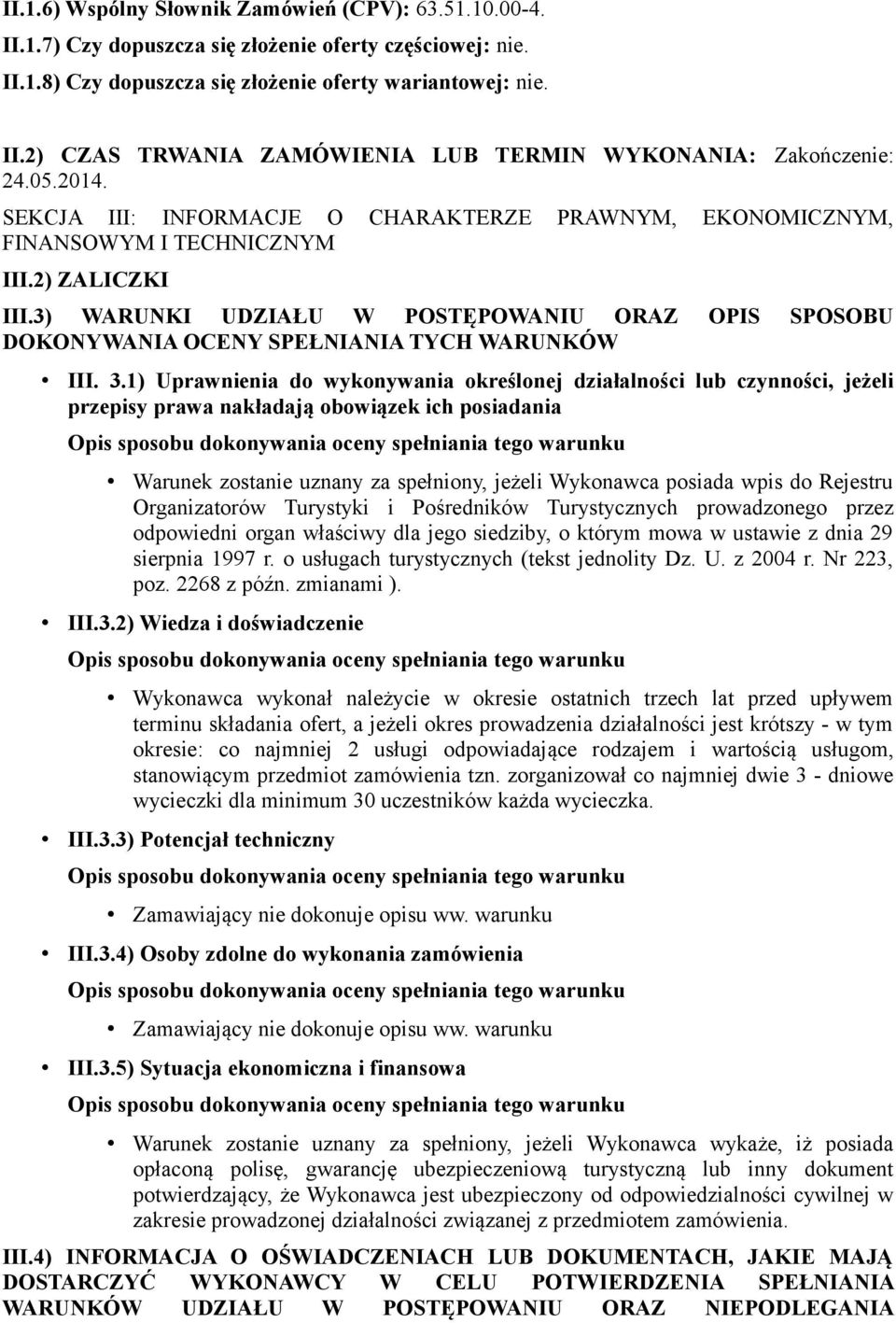 3) WARUNKI UDZIAŁU W POSTĘPOWANIU ORAZ OPIS SPOSOBU DOKONYWANIA OCENY SPEŁNIANIA TYCH WARUNKÓW III. 3.