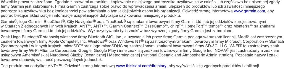 organizacji. Odwiedź stronę internetową www.garmin.com, aby pobrać bieżące aktualizacje i informacje uzupełniające dotyczące użytkowania niniejszego produktu.