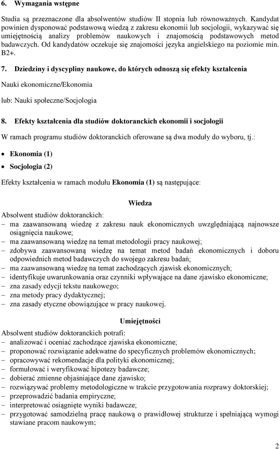 Od kandydatów oczekuje się znajomości języka angielskiego na poziomie min. B2+. 7.