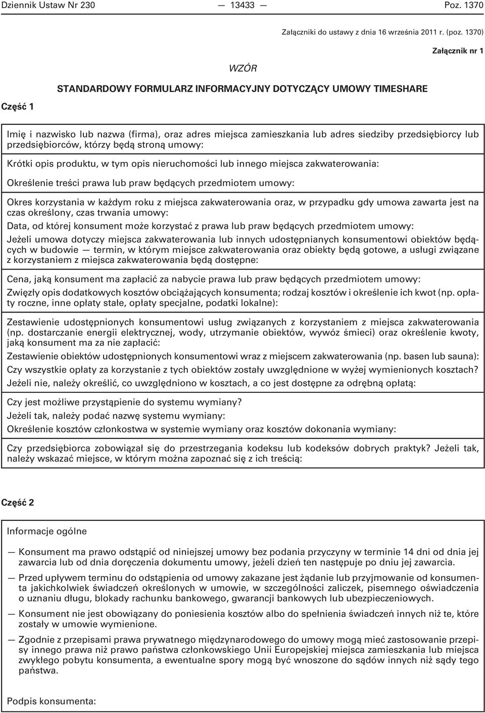 przedsiębiorców, którzy będą stroną umowy: Krótki opis produktu, w tym opis nieruchomości lub innego miejsca zakwaterowania: Określenie treści prawa lub praw będących przedmiotem umowy: Okres