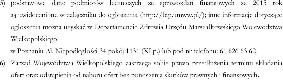 pl/); inne informacje dotyczące ogłoszenia można uzyskać w Departamencie Zdrowia Urzędu Marszałkowskiego Województwa