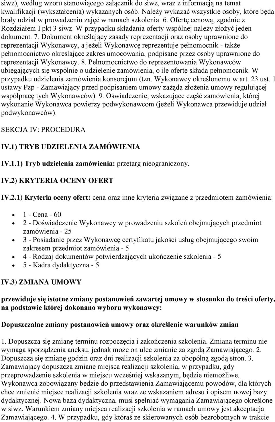 W przypadku składania oferty wspólnej należy złożyć jeden dokument. 7.