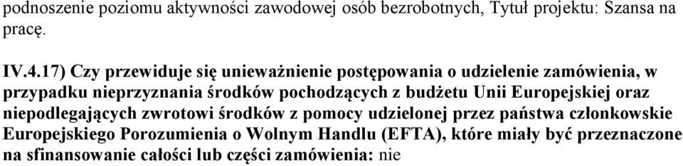 pochodzących z budżetu Unii Europejskiej oraz niepodlegających zwrotowi środków z pomocy udzielonej przez państwa