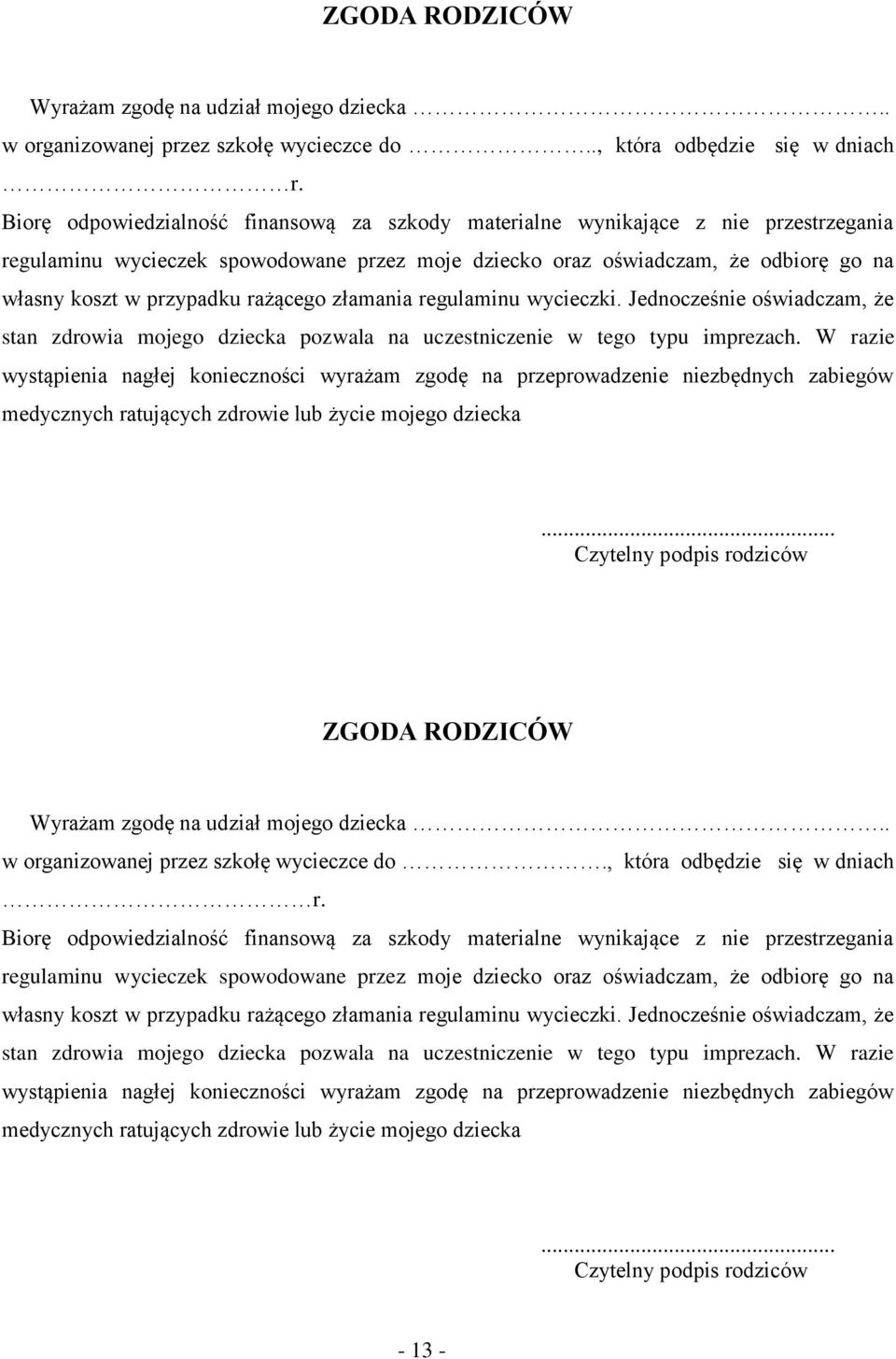 rażącego złamania regulaminu wycieczki. Jednocześnie oświadczam, że stan zdrowia mojego dziecka pozwala na uczestniczenie w tego typu imprezach.