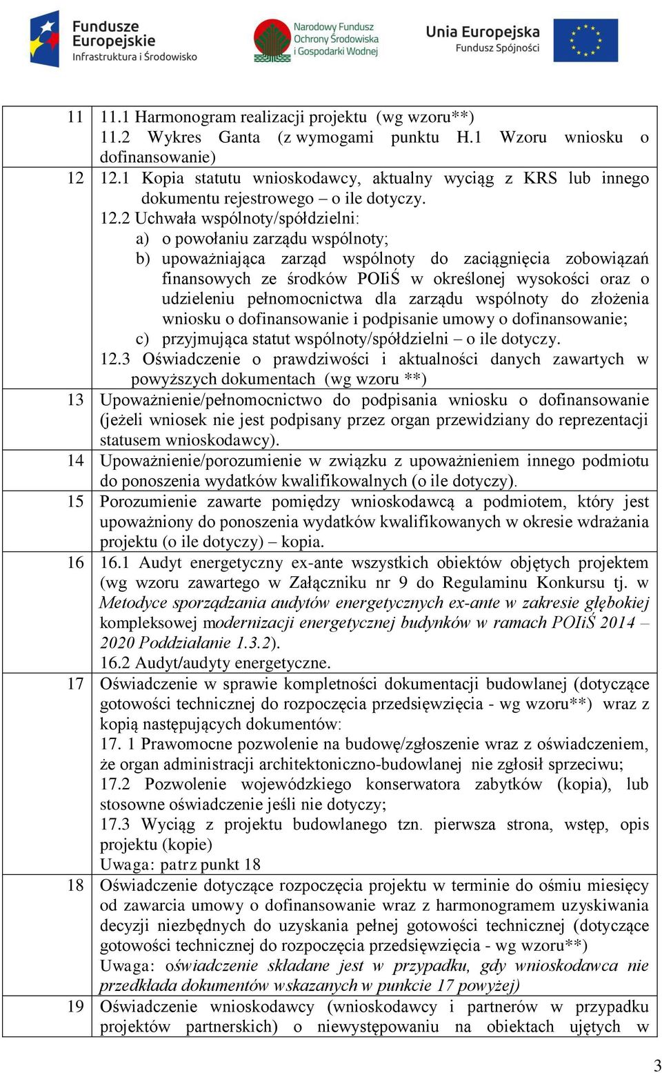 2 Uchwała wspólnoty/spółdzielni: a) o powołaniu zarządu wspólnoty; b) upoważniająca zarząd wspólnoty do zaciągnięcia zobowiązań finansowych ze środków POIiŚ w określonej wysokości oraz o udzieleniu