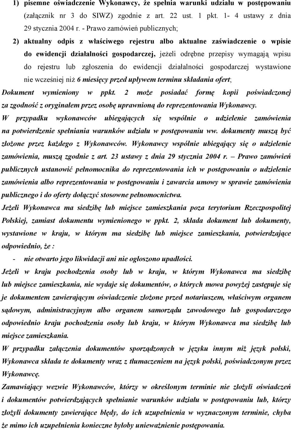 lub zgłoszenia do ewidencji działalności gospodarczej wystawione nie wcześniej niż 6 miesięcy przed upływem terminu składania ofert; Dokument wymieniony w ppkt.