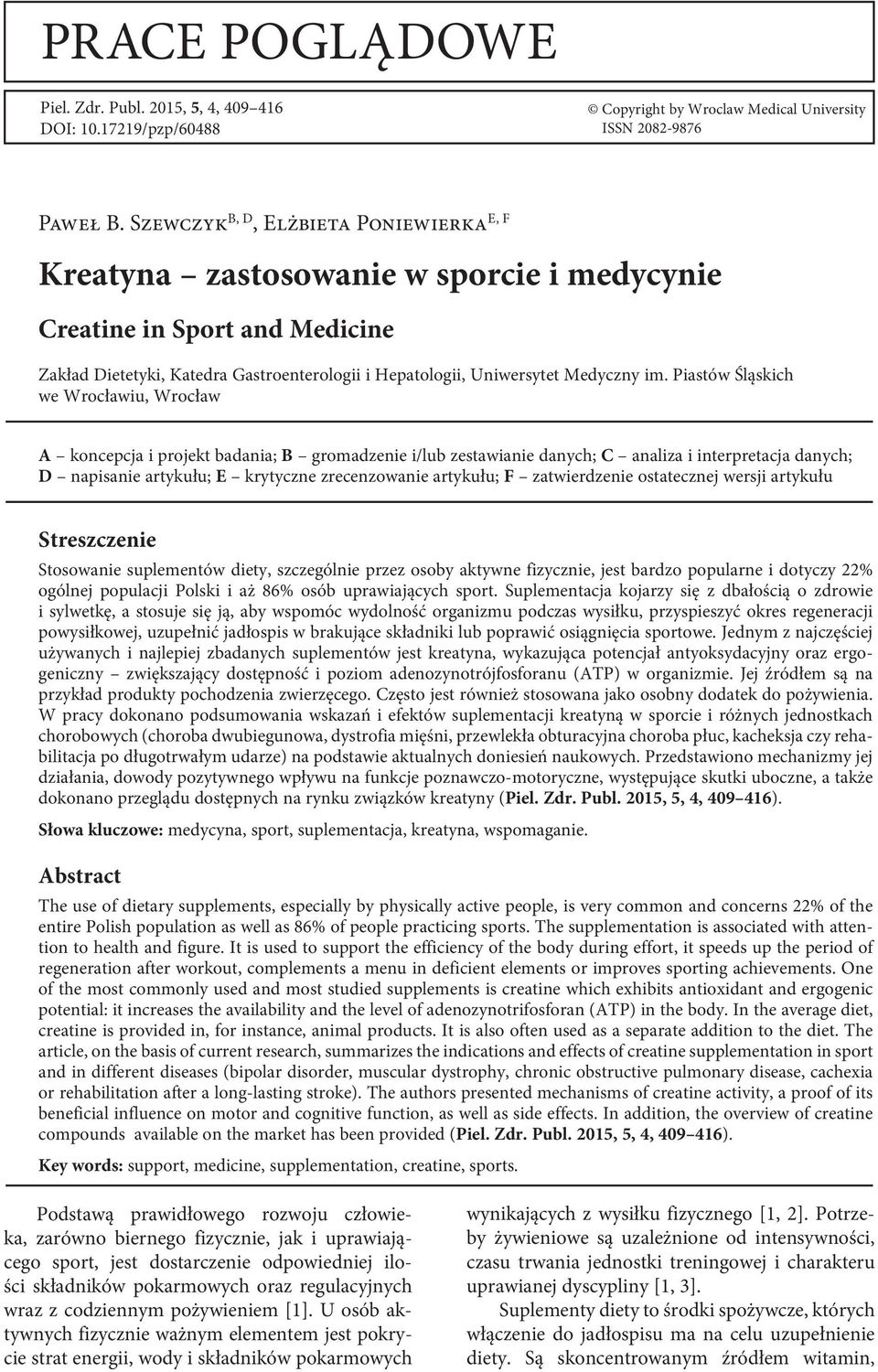 Piastów Śląskich we Wrocławiu, Wrocław A koncepcja i projekt badania; B gromadzenie i/lub zestawianie danych; C analiza i interpretacja danych; D napisanie artykułu; E krytyczne zrecenzowanie