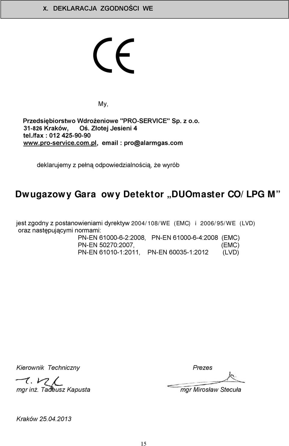 com deklarujemy z pełną odpowiedzialnością, że wyrób Dwugazowy Garażowy Detektor DUOmaster CO/LPG M jest zgodny z postanowieniami dyrektyw 2004/108/WE