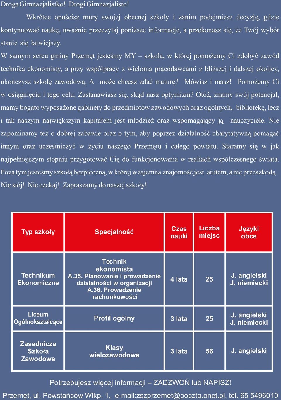 W samym sercu gminy Przemêt jesteœmy MY szko³a, w której pomo emy Ci zdobyæ zawód technika ekonomisty, a przy wspó³pracy z wieloma pracodawcami z bli szej i dalszej okolicy, ukoñczysz szko³ê zawodow¹.