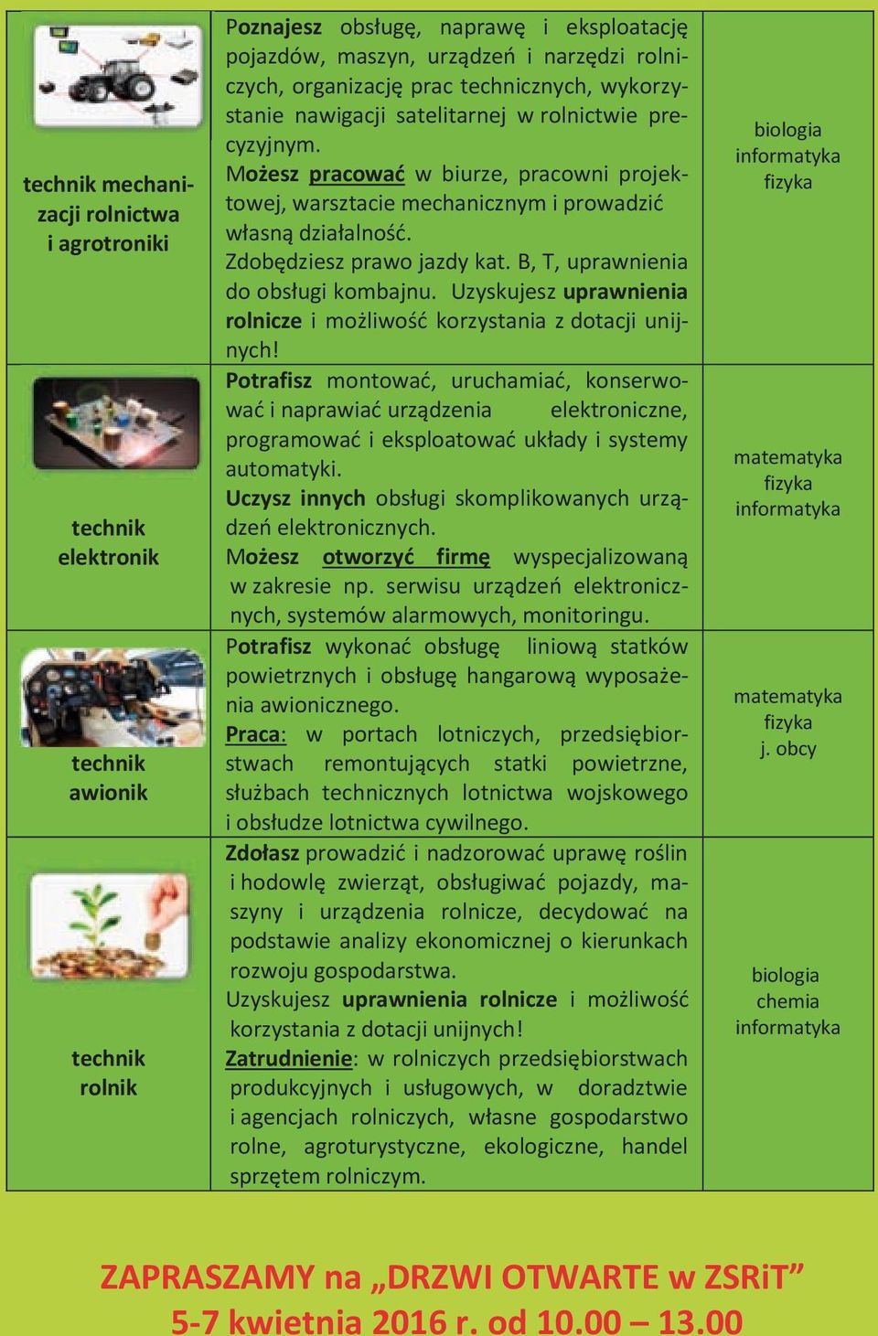 Zdobędziesz prawo jazdy kat. B, T, uprawnienia do obsługi kombajnu. Uzyskujesz uprawnienia rolnicze i możliwość korzystania z dotacji unijnych!