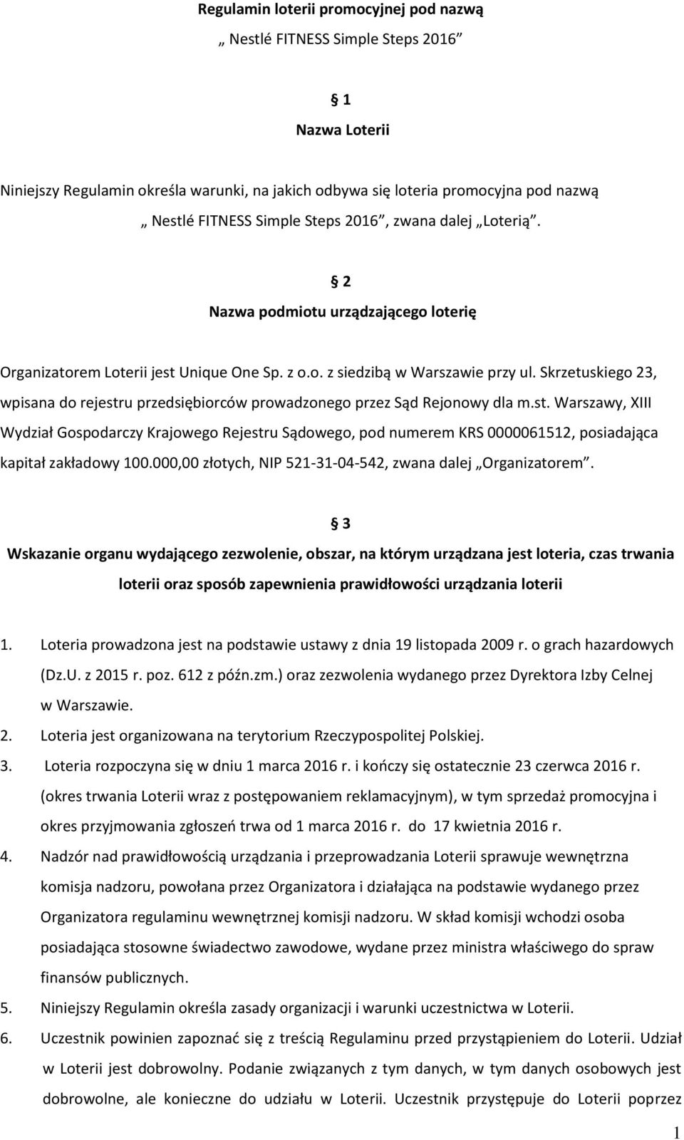 Skrzetuskiego 23, wpisana do rejestru przedsiębiorców prowadzonego przez Sąd Rejonowy dla m.st. Warszawy, XIII Wydział Gospodarczy Krajowego Rejestru Sądowego, pod numerem KRS 0000061512, posiadająca kapitał zakładowy 100.