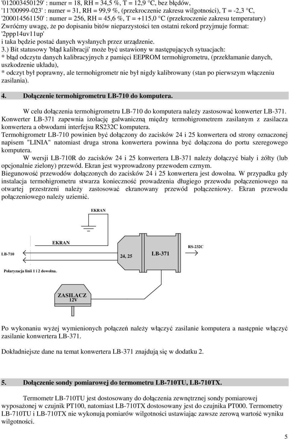 dopisaniu bitów nieparzystości ten ostatni rekord przyjmuje format: '2ppp14uv11up' i taka będzie postać danych wysłanych przez urządzenie. 3.