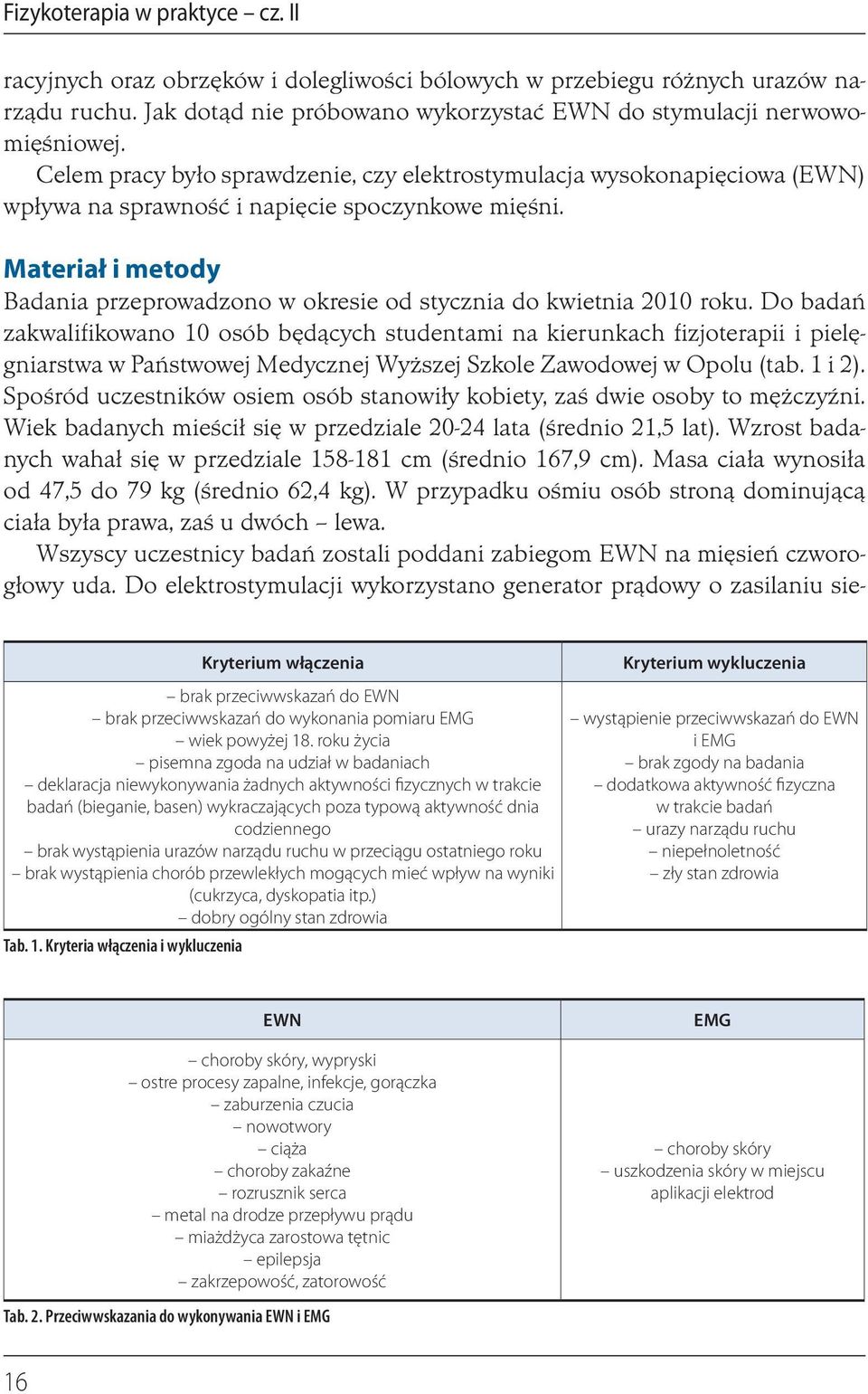 Materiał i metody Badania przeprowadzono w okresie od stycznia do kwietnia 2010 roku.