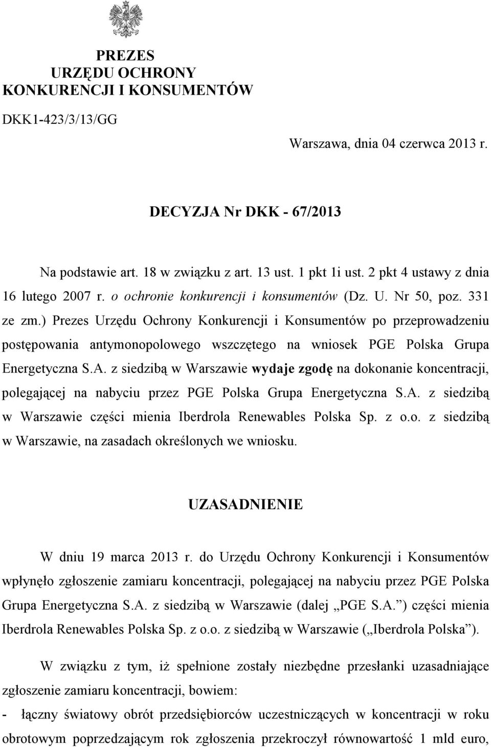 ) Prezes Urzędu Ochrony Konkurencji i Konsumentów po przeprowadzeniu postępowania antymonopolowego wszczętego na wniosek PGE Polska Grupa Energetyczna S.A.