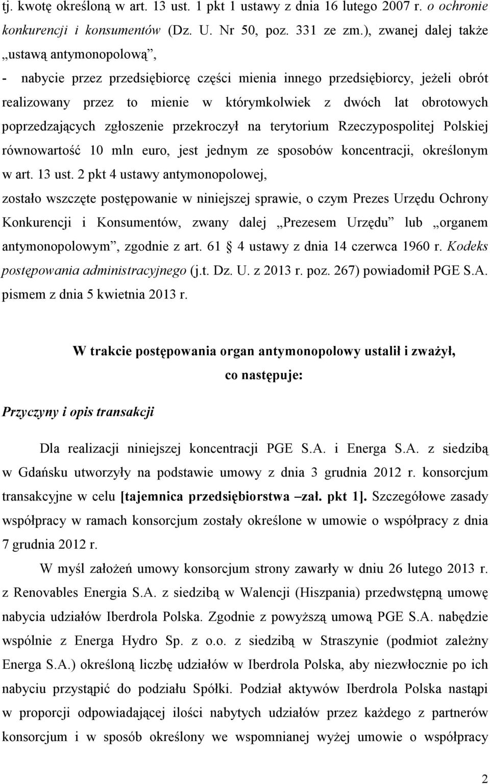 poprzedzających zgłoszenie przekroczył na terytorium Rzeczypospolitej Polskiej równowartość 10 mln euro, jest jednym ze sposobów koncentracji, określonym w art. 13 ust.