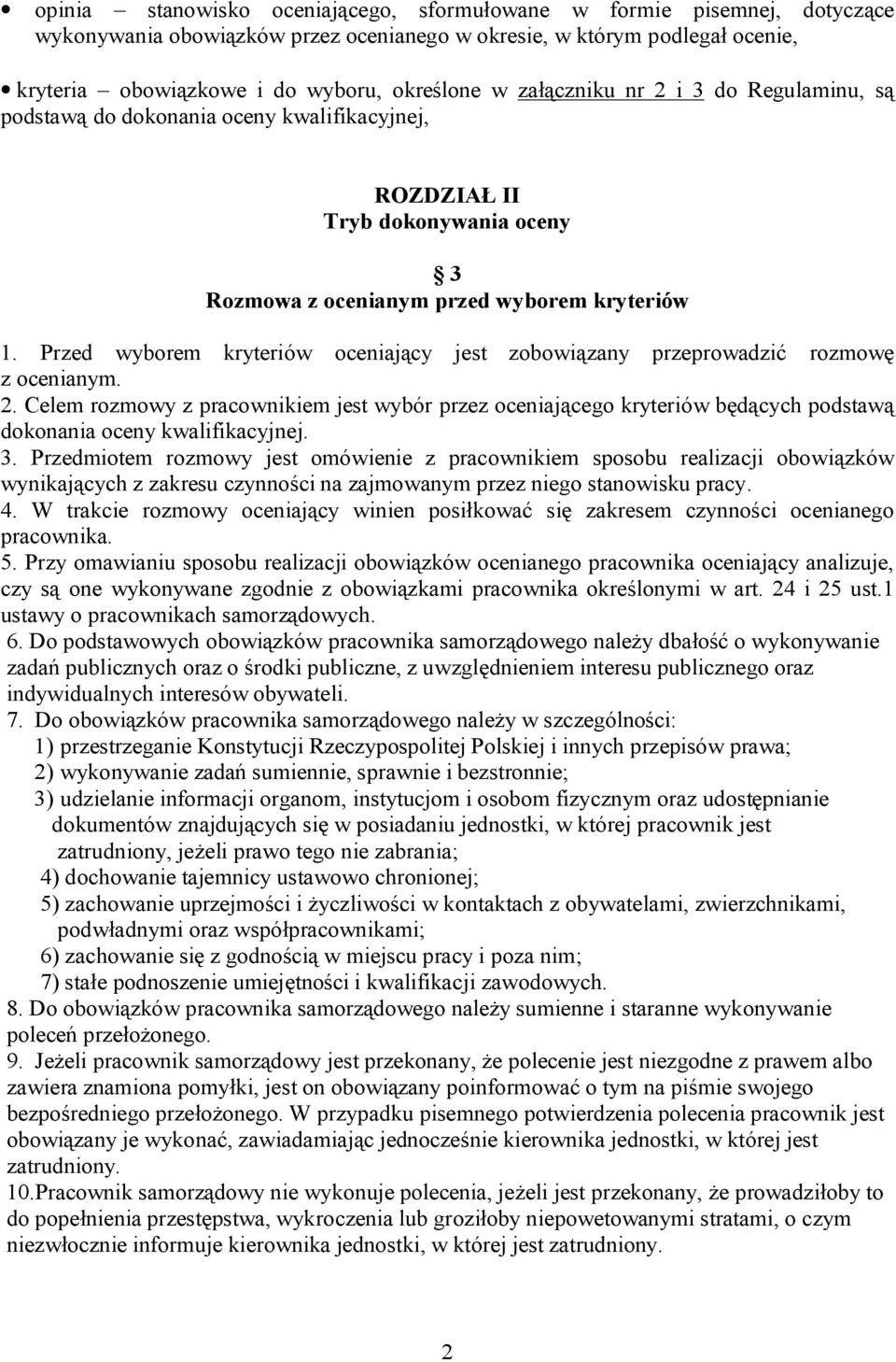 Przed wyborem kryteriów oceniający jest zobowiązany przeprowadzić rozmowę z ocenianym. 2.