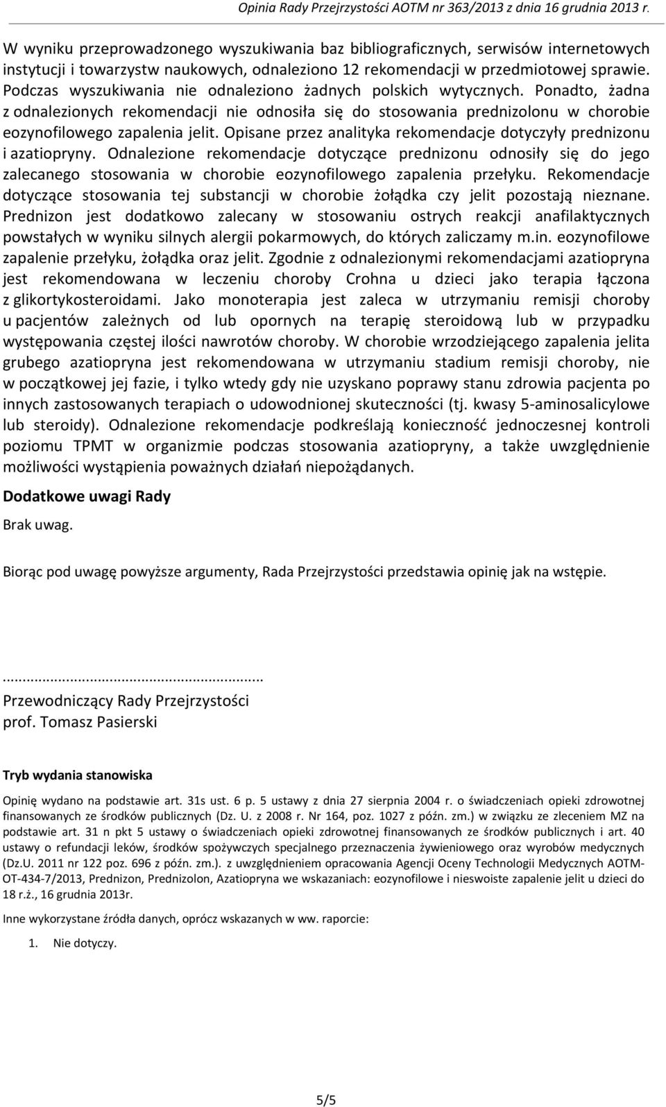 Opisane przez analityka rekomendacje dotyczyły prednizonu i azatiopryny.