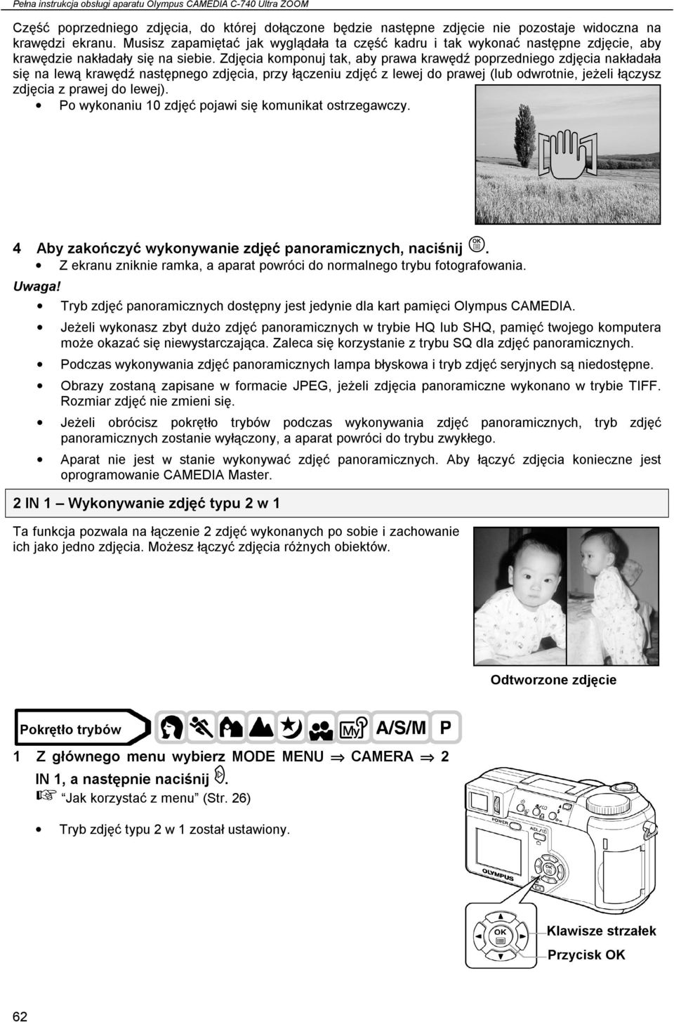 Zdjęcia komponuj tak, aby prawa krawędź poprzedniego zdjęcia nakładała się na lewą krawędź następnego zdjęcia, przy łączeniu zdjęć z lewej do prawej (lub odwrotnie, jeżeli łączysz zdjęcia z prawej do