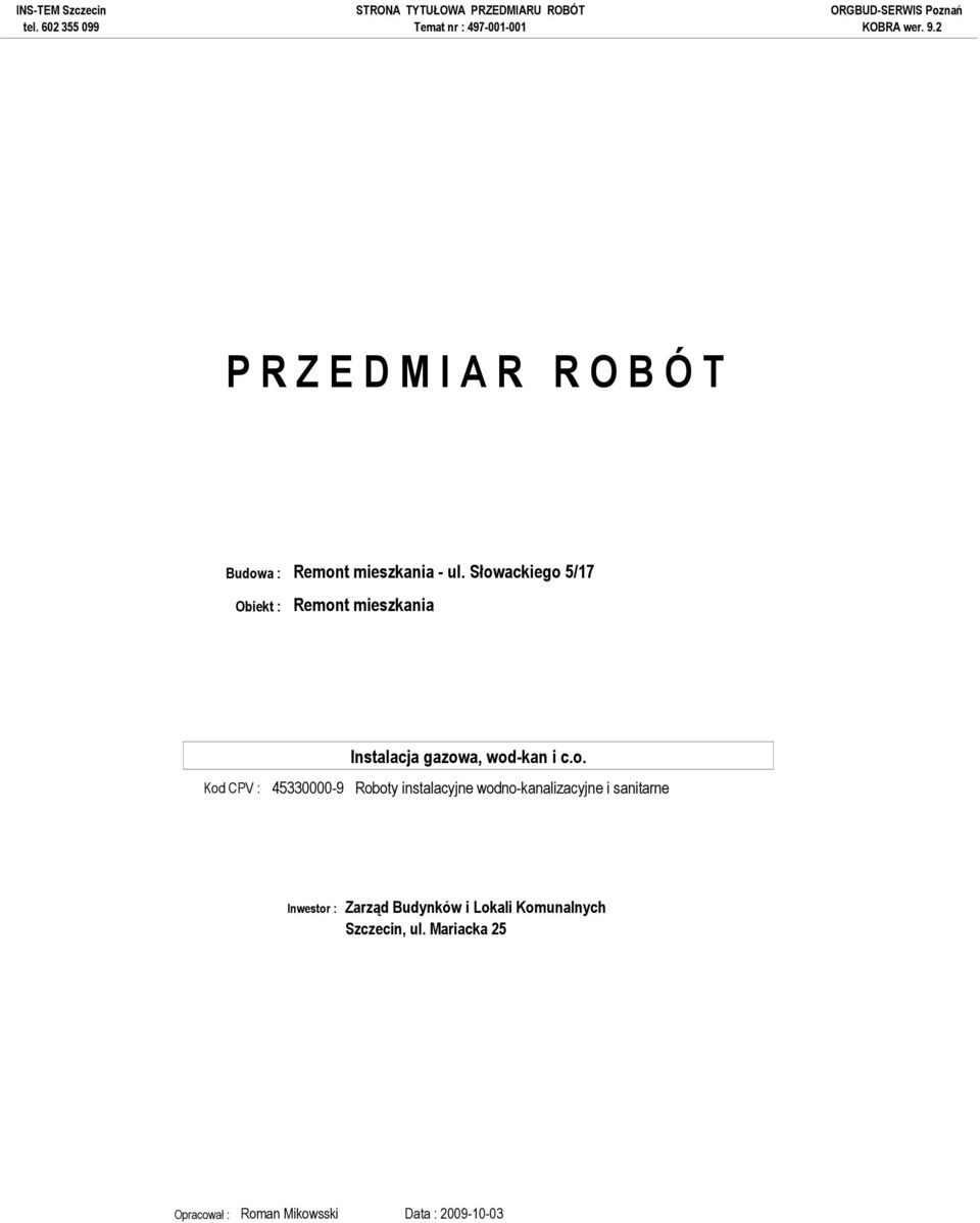 Słowackiego 5/17 Obiekt : Remont mieszkania Kod CPV : 45330000-9 Roboty