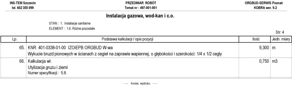 ścianach z cegieł na zaprawie wapiennej, o głębokości i szerokości: 1/4 x 1/2