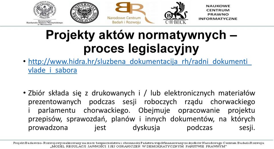 elektronicznych materiałów prezentowanych podczas sesji roboczych rządu chorwackiego i parlamentu