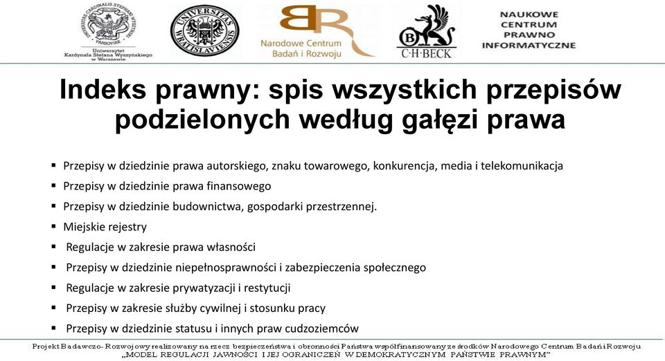 Miejskie rejestry Regulacje w zakresie prawa własności Przepisy w dziedzinie niepełnosprawności i zabezpieczenia społecznego Regulacje w