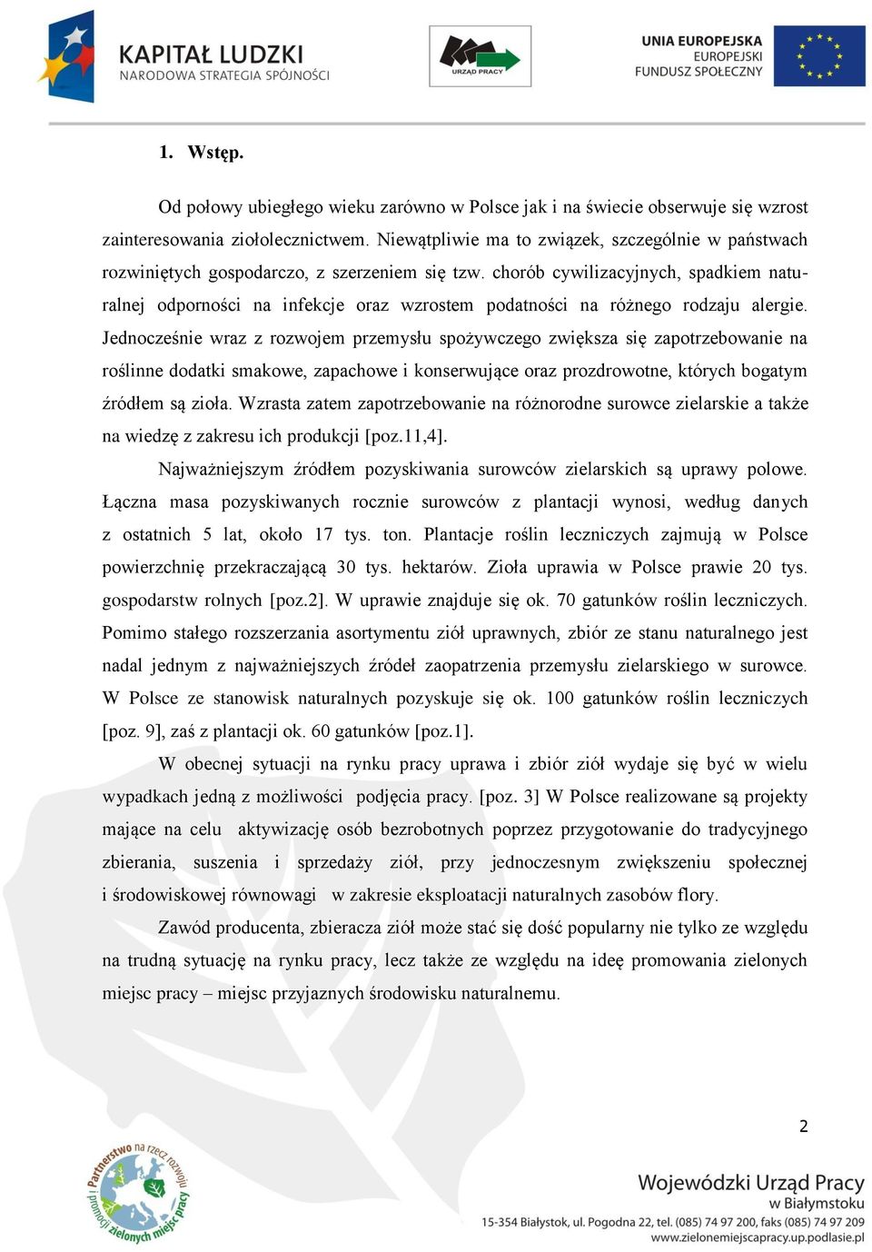 chorób cywilizacyjnych, spadkiem naturalnej odporności na infekcje oraz wzrostem podatności na różnego rodzaju alergie.