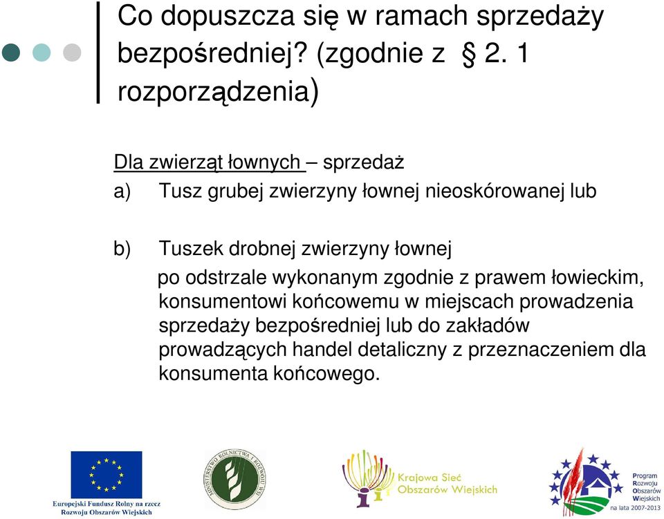 Tuszek drobnej zwierzyny łownej po odstrzale wykonanym zgodnie z prawem łowieckim, konsumentowi