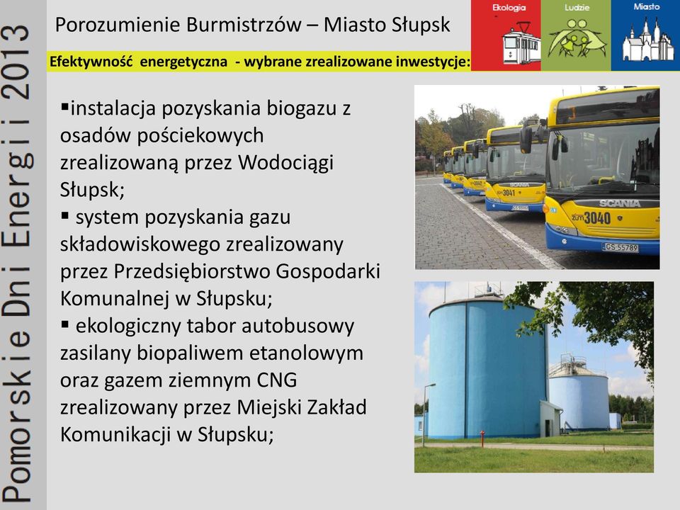 zrealizowany przez Przedsiębiorstwo Gospodarki Komunalnej w Słupsku; ekologiczny tabor autobusowy