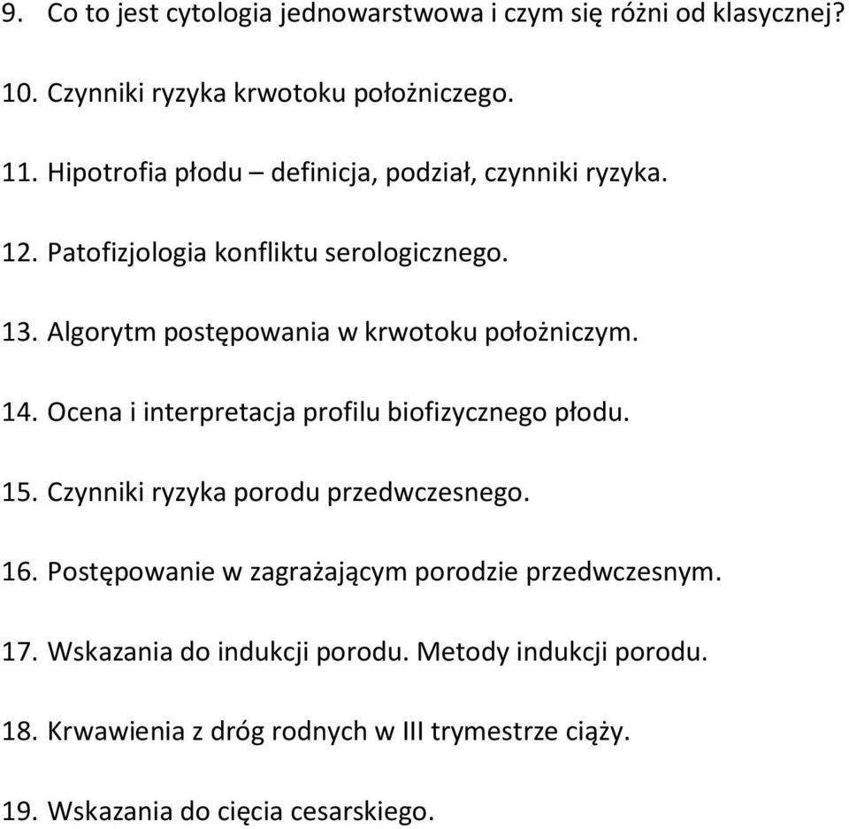 Algorytm postępowania w krwotoku położniczym. 14. Ocena i interpretacja profilu biofizycznego płodu. 15. Czynniki ryzyka porodu przedwczesnego.