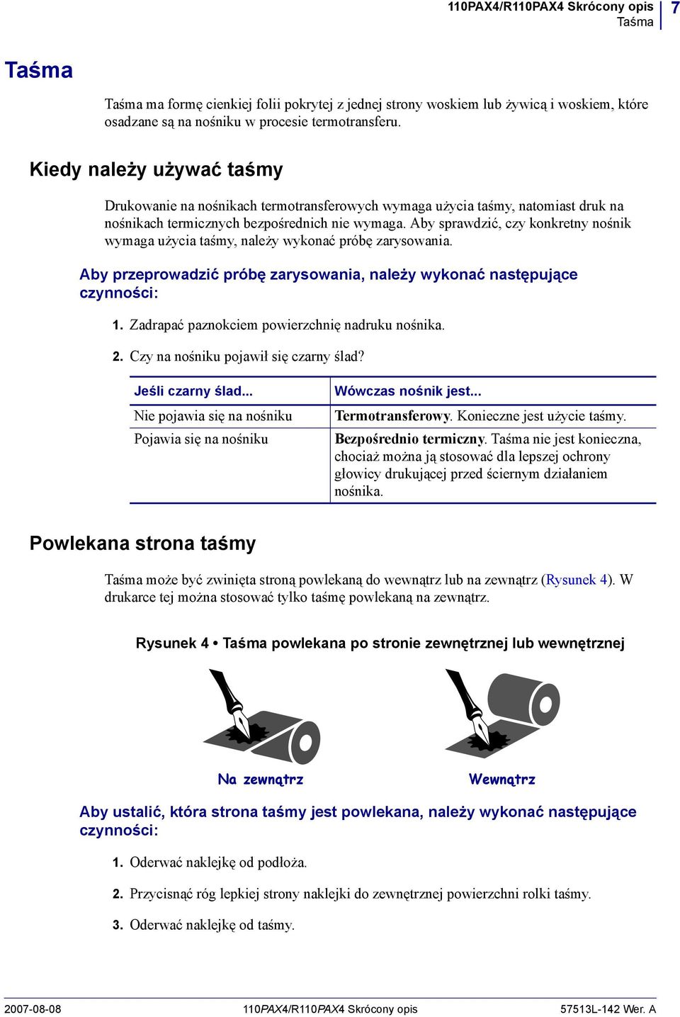 Aby sprawdzić, czy konkretny nośnik wymaga użycia taśmy, należy wykonać próbę zarysowania. Aby przeprowadzić próbę zarysowania, należy wykonać następujące czynności: 1.