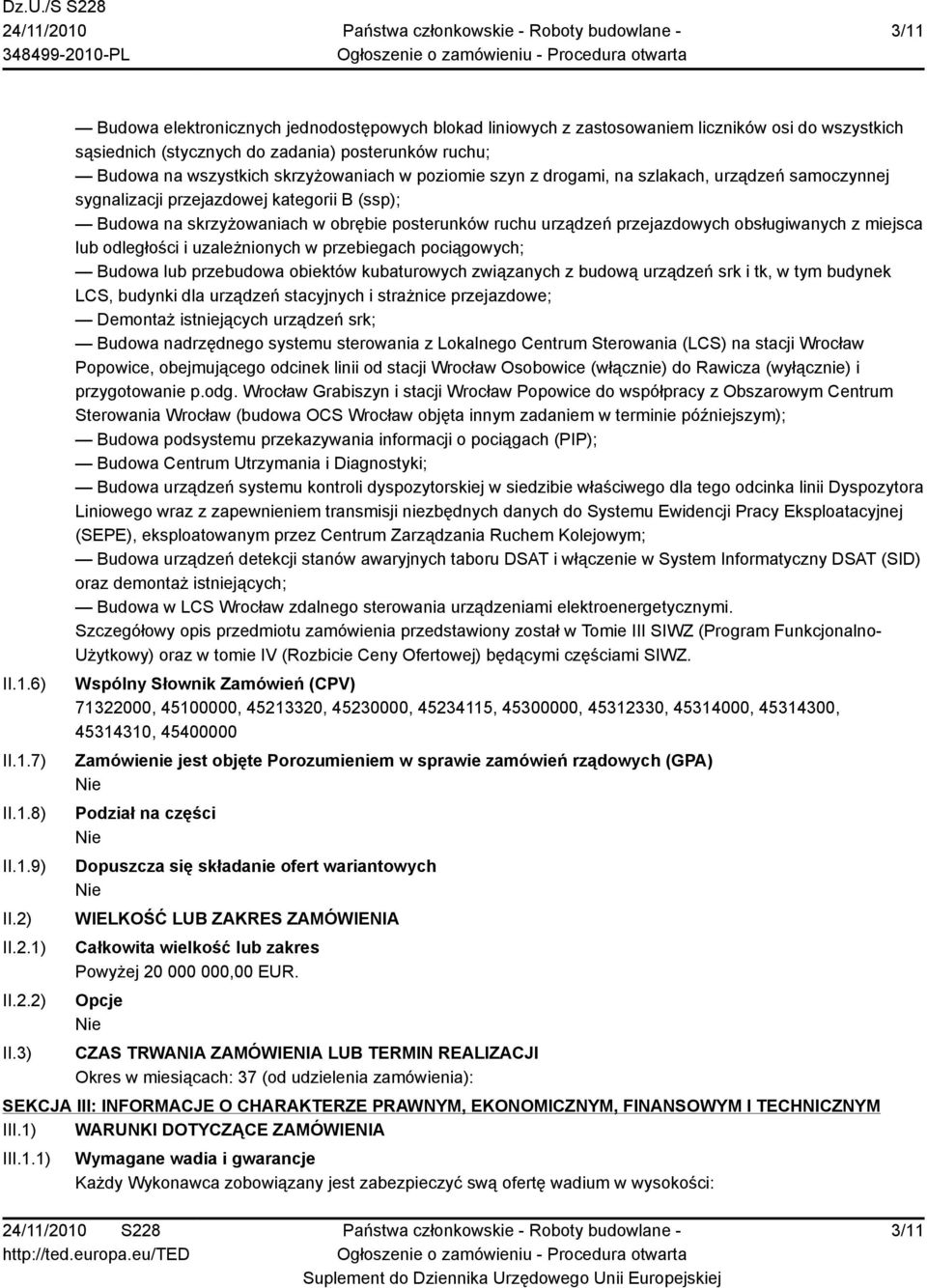 3) Budowa elektronicznych jednodostępowych blokad liniowych z zastosowaniem liczników osi do wszystkich sąsiednich (stycznych do zadania) posterunków ruchu; Budowa na wszystkich skrzyżowaniach w