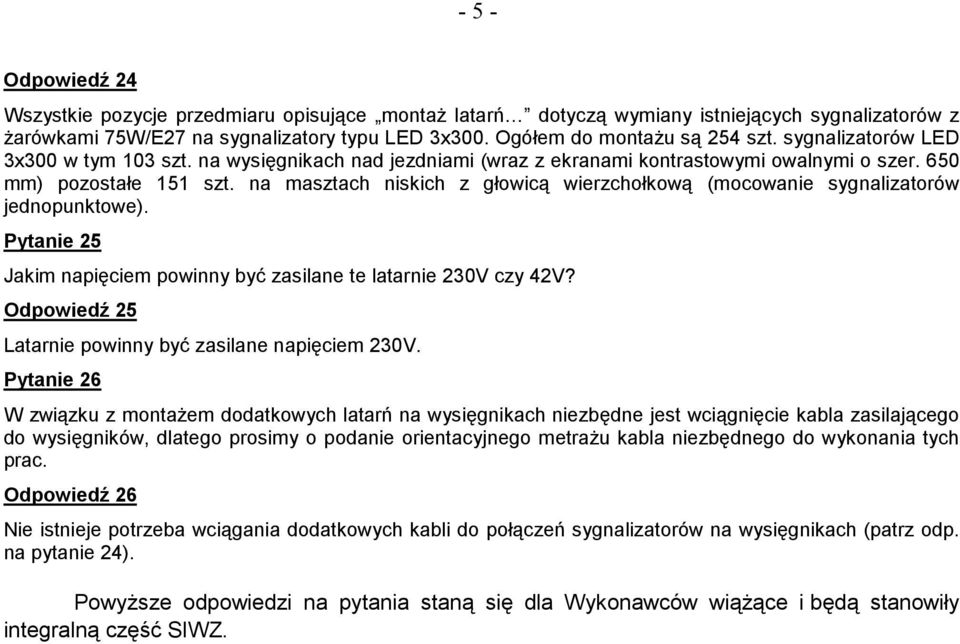 na masztach niskich z głowicą wierzchołkową (mocowanie sygnalizatorów jednopunktowe). Pytanie 25 Jakim napięciem powinny być zasilane te latarnie 230V czy 42V?