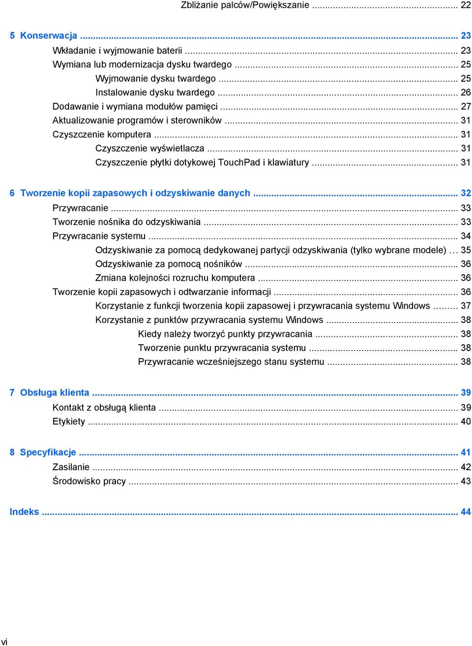 .. 31 Czyszczenie płytki dotykowej TouchPad i klawiatury... 31 6 Tworzenie kopii zapasowych i odzyskiwanie danych... 32 Przywracanie... 33 Tworzenie nośnika do odzyskiwania... 33 Przywracanie systemu.