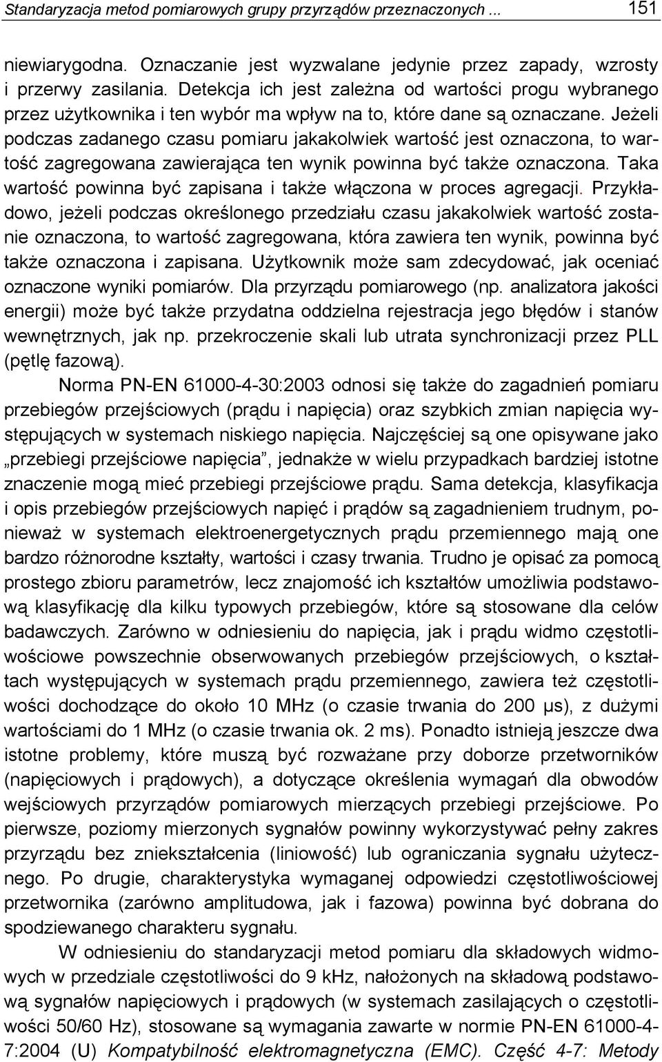 Jeżeli podczas zadanego czasu pomiaru jakakolwiek wartość jest oznaczona, to wartość zagregowana zawierająca ten wynik powinna być także oznaczona.