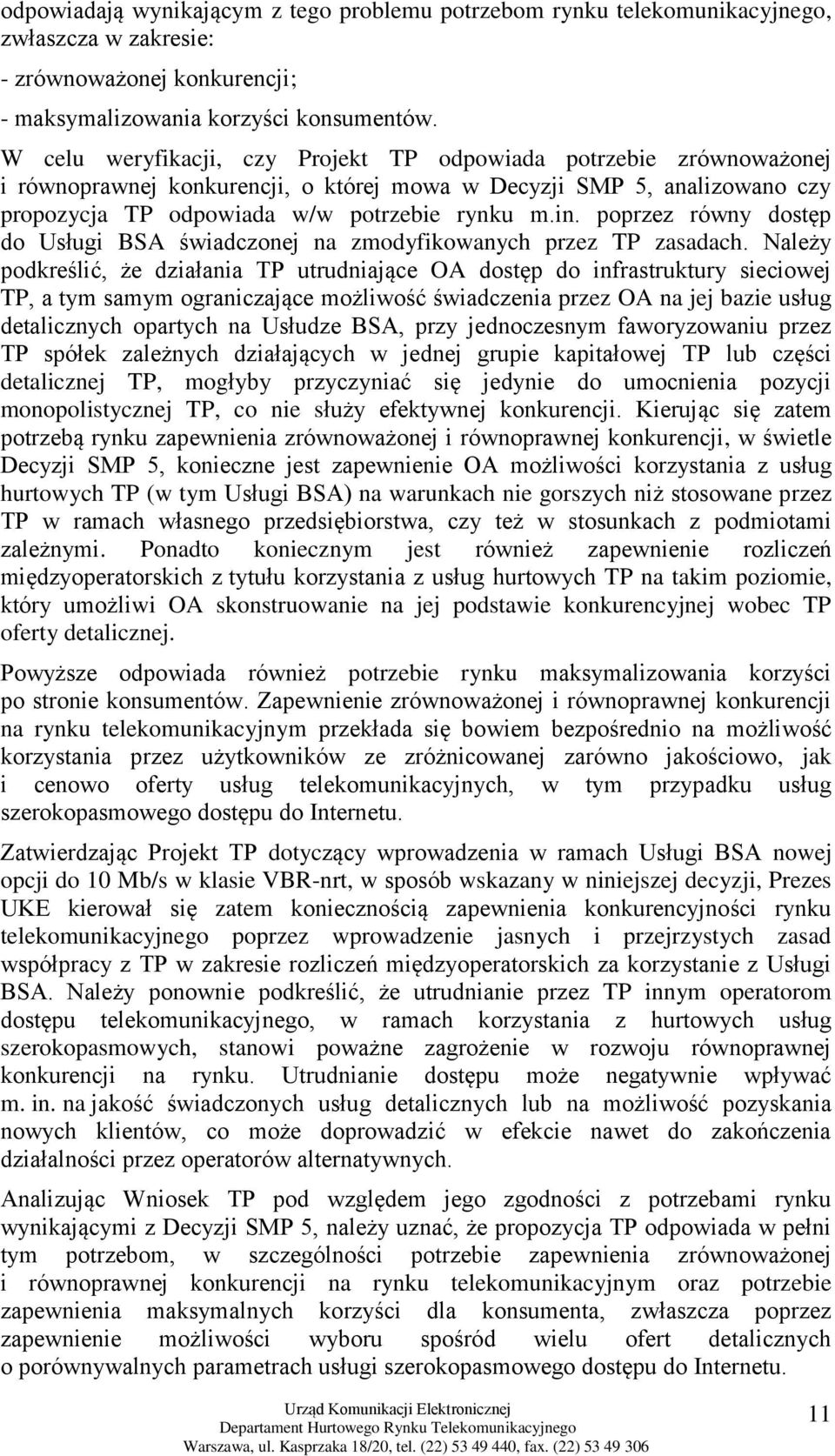 poprzez równy dostęp do Usługi BSA świadczonej na zmodyfikowanych przez TP zasadach.