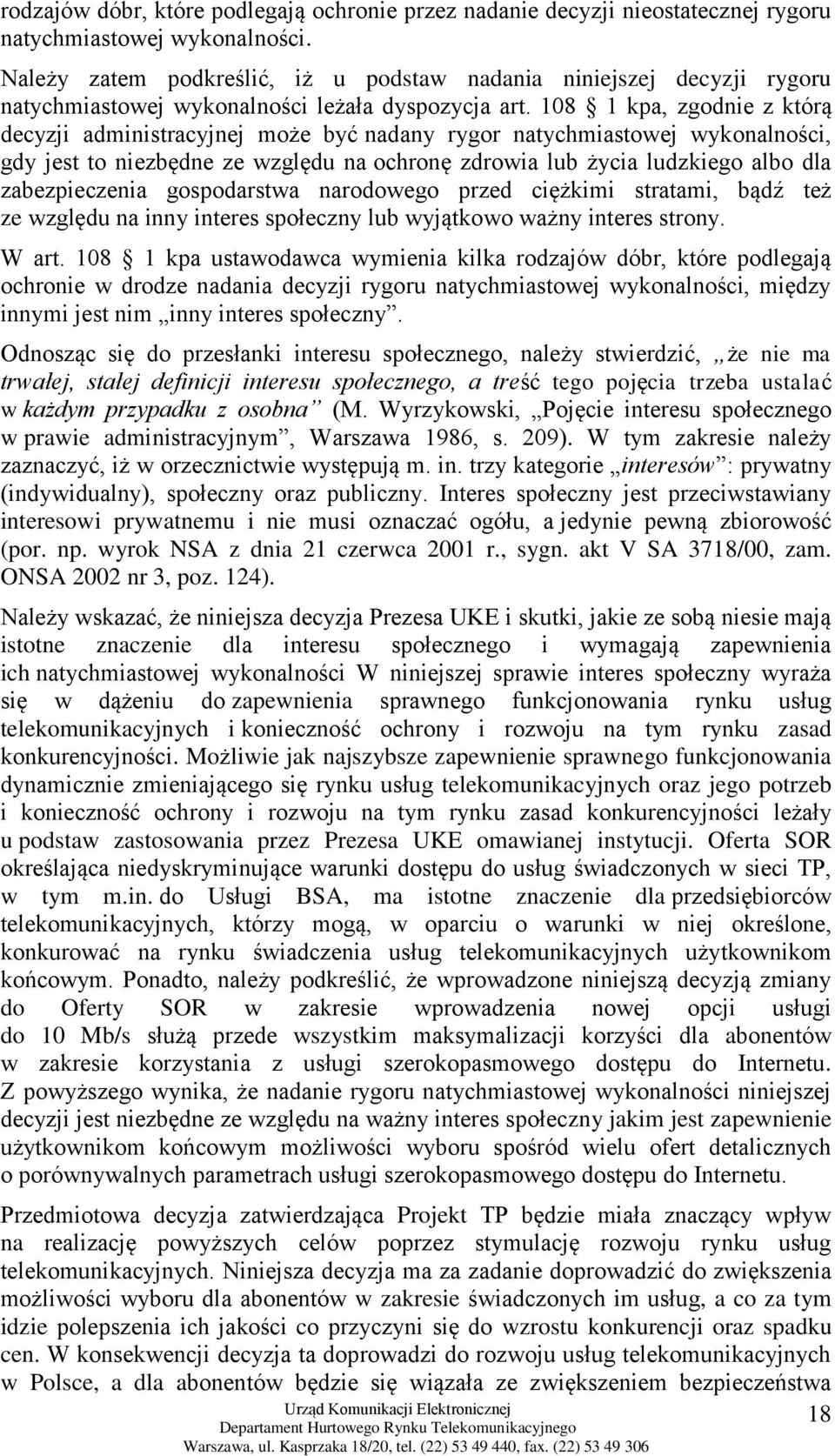 108 1 kpa, zgodnie z którą decyzji administracyjnej może być nadany rygor natychmiastowej wykonalności, gdy jest to niezbędne ze względu na ochronę zdrowia lub życia ludzkiego albo dla zabezpieczenia