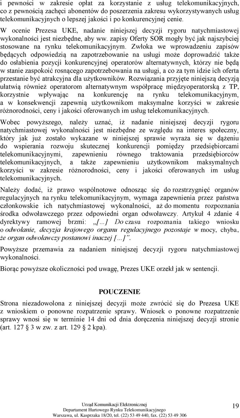 zapisy Oferty SOR mogły być jak najszybciej stosowane na rynku telekomunikacyjnym.