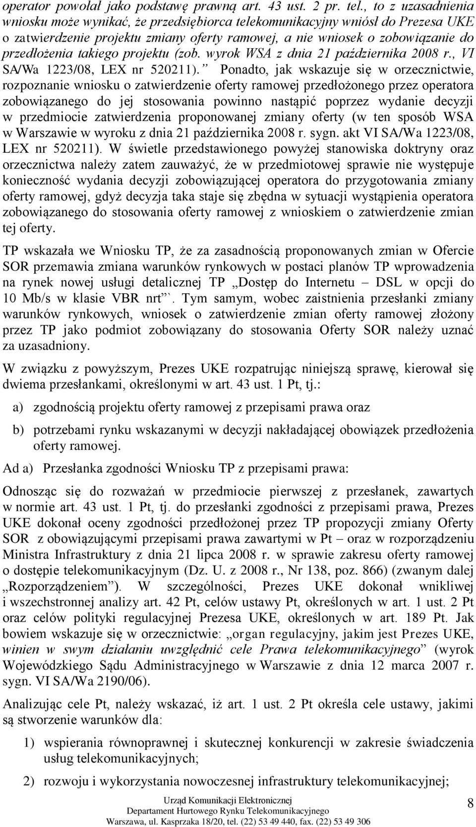 takiego projektu (zob. wyrok WSA z dnia 21 października 2008 r., VI SA/Wa 1223/08, LEX nr 520211).