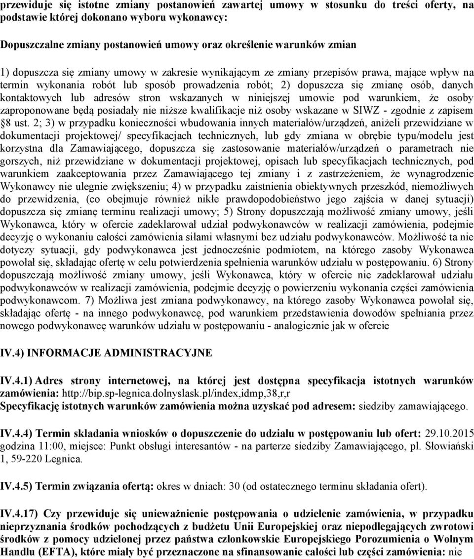 kontaktowych lub adresów stron wskazanych w niniejszej umowie pod warunkiem, że osoby zaproponowane będą posiadały nie niższe kwalifikacje niż osoby wskazane w SIWZ - zgodnie z zapisem 8 ust.