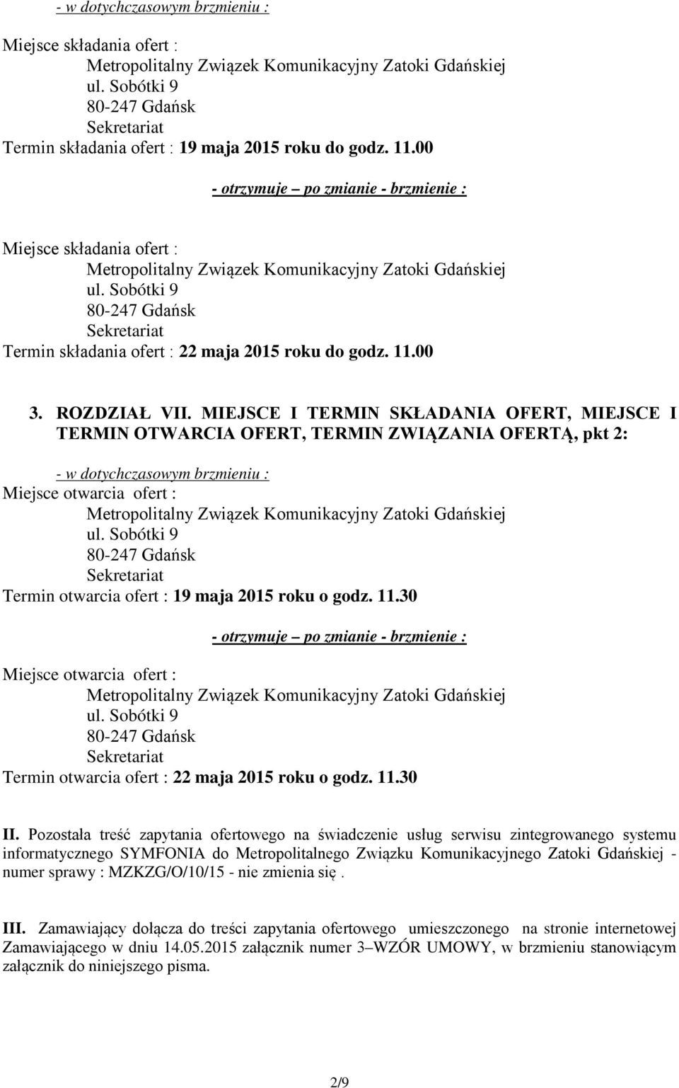 00 - otrzymuje po zmianie - brzmienie : Miejsce składania ofert : Metropolitalny Związek Komunikacyjny Zatoki Gdańskiej ul.