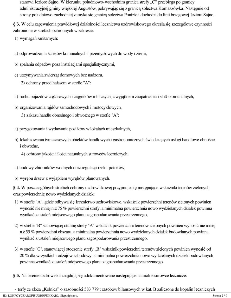 W celu zapewnienia prawidłowej działalności lecznictwa uzdrowiskowego określa się szczegółowe czynności zabronione w strefach ochronnych w zakresie: 1) wymagań sanitarnych: a) odprowadzania ścieków