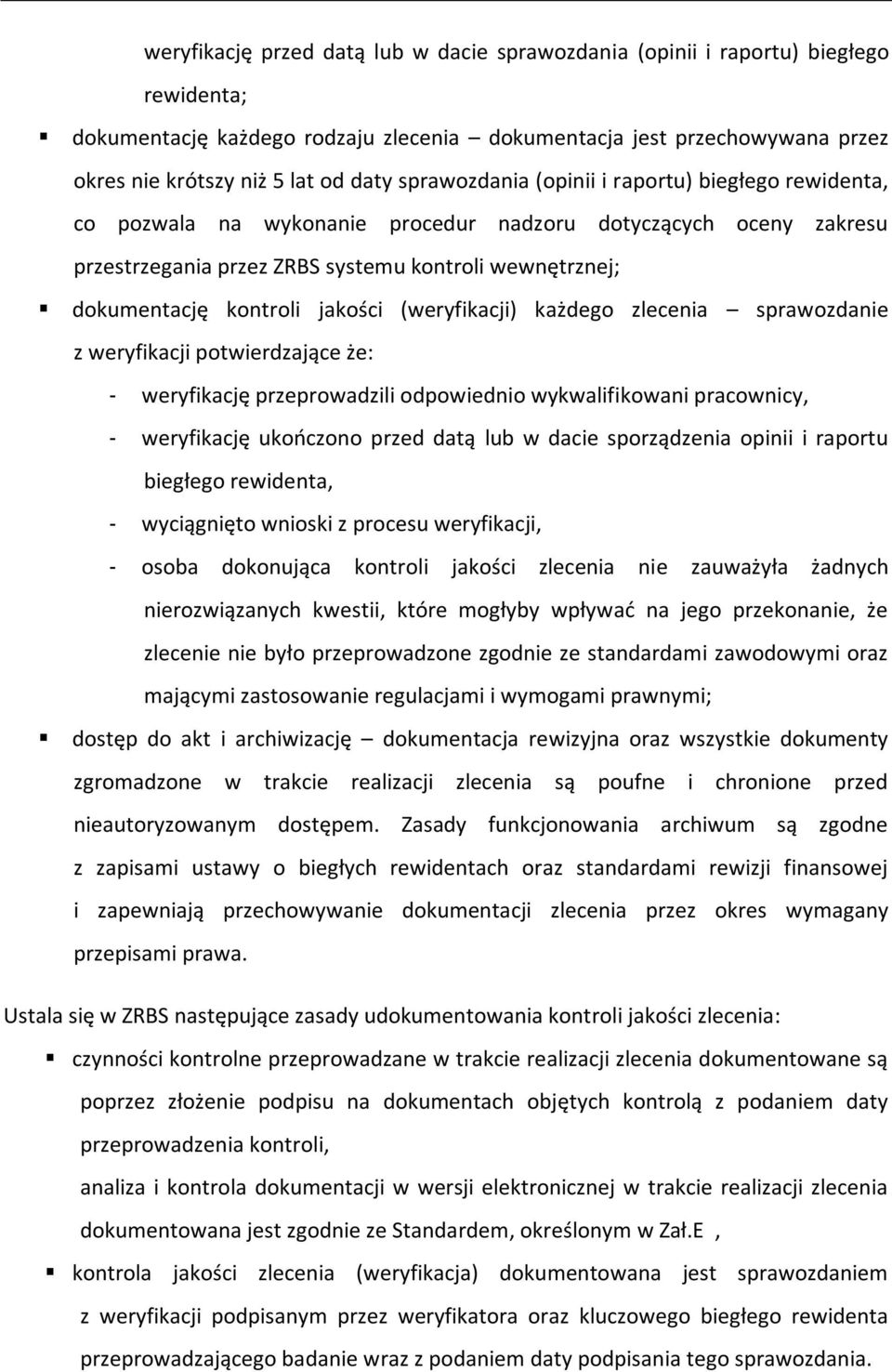 jakości (weryfikacji) każdego zlecenia sprawozdanie z weryfikacji potwierdzające że: weryfikację przeprowadzili odpowiednio wykwalifikowani pracownicy, weryfikację ukończono przed datą lub w dacie