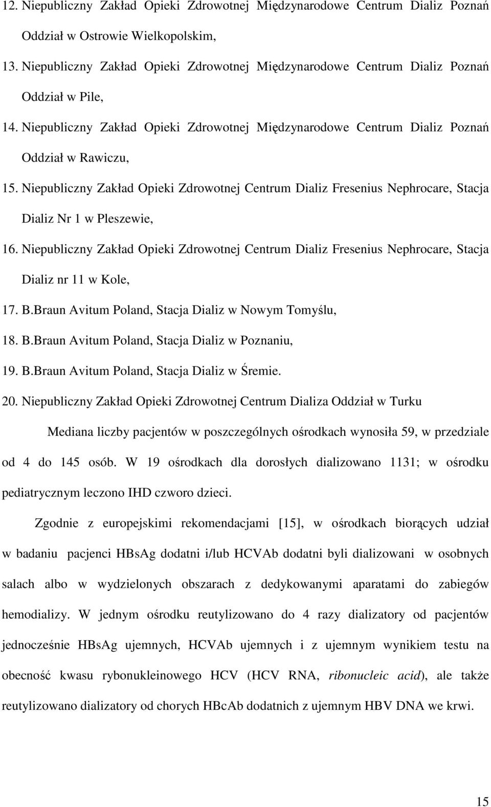 Niepubliczny Zakład Opieki Zdrowotnej Centrum Dializ Fresenius Nephrocare, Stacja Dializ Nr 1 w Pleszewie, 16.