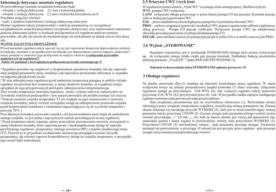 0 Przydatne mgą być również: - cążki z cienkimi kńcówkami i izlacją elektryczną uchwytów Mntaż regulatra należy przeprwadzić z należytą starannścią, ze szczególnym uwzględnieniem zasad bezpieczeństwa