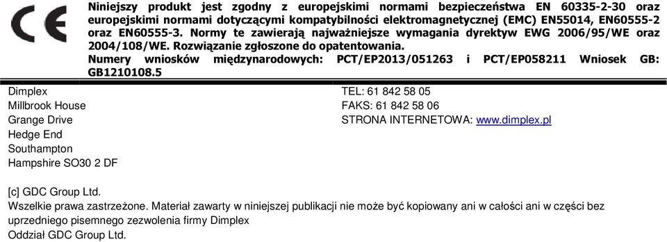 Rozwiązanie zgłoszone do opatentowania. Numery wniosków międzynarodowych: PCT/EP2013/051263 i PCT/EP058211 Wniosek GB: GB1210108.5 TEL: 61 842 58 05 FAKS: 61 842 58 06 STRONA INTERNETOWA: www.