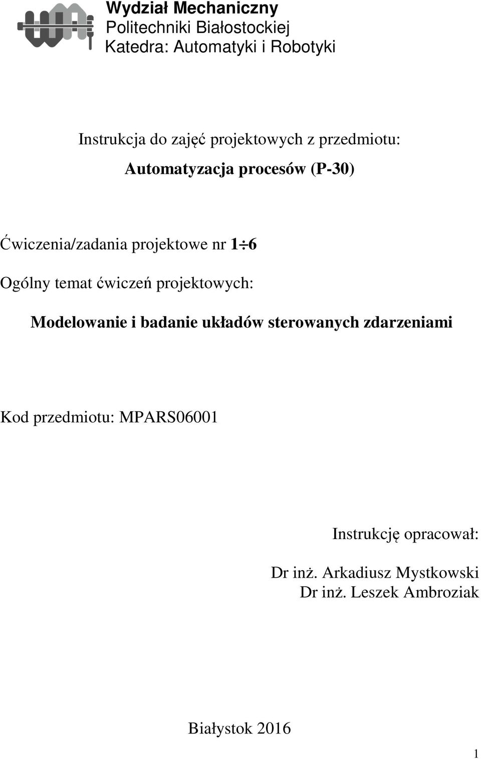 temat ćwiczeń projektowych: Modelowanie i badanie układów sterowanych zdarzeniami Kod przedmiotu: