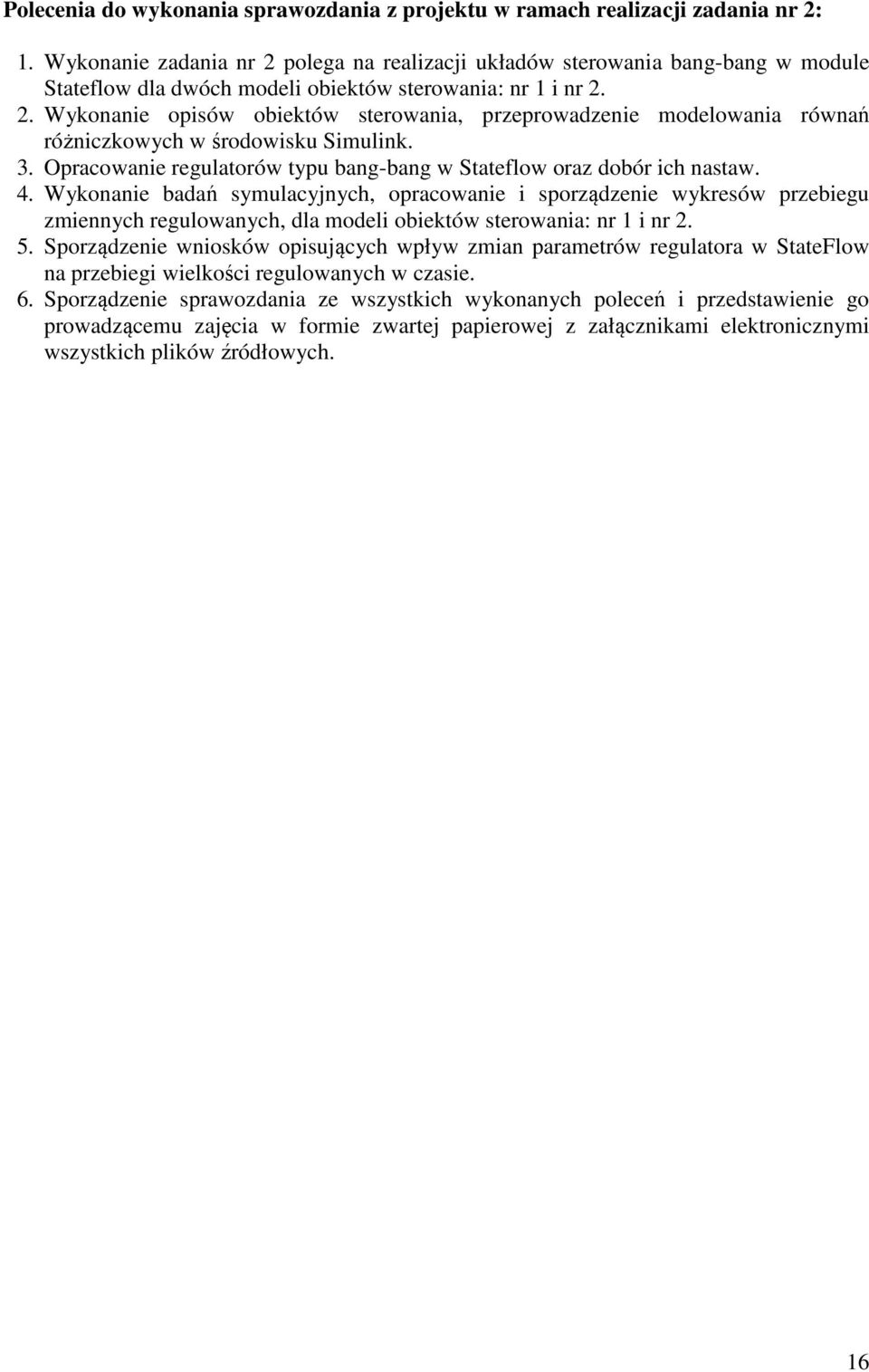 3. Opracowanie regulatorów typu bang-bang w Stateflow oraz dobór ich nastaw. 4.