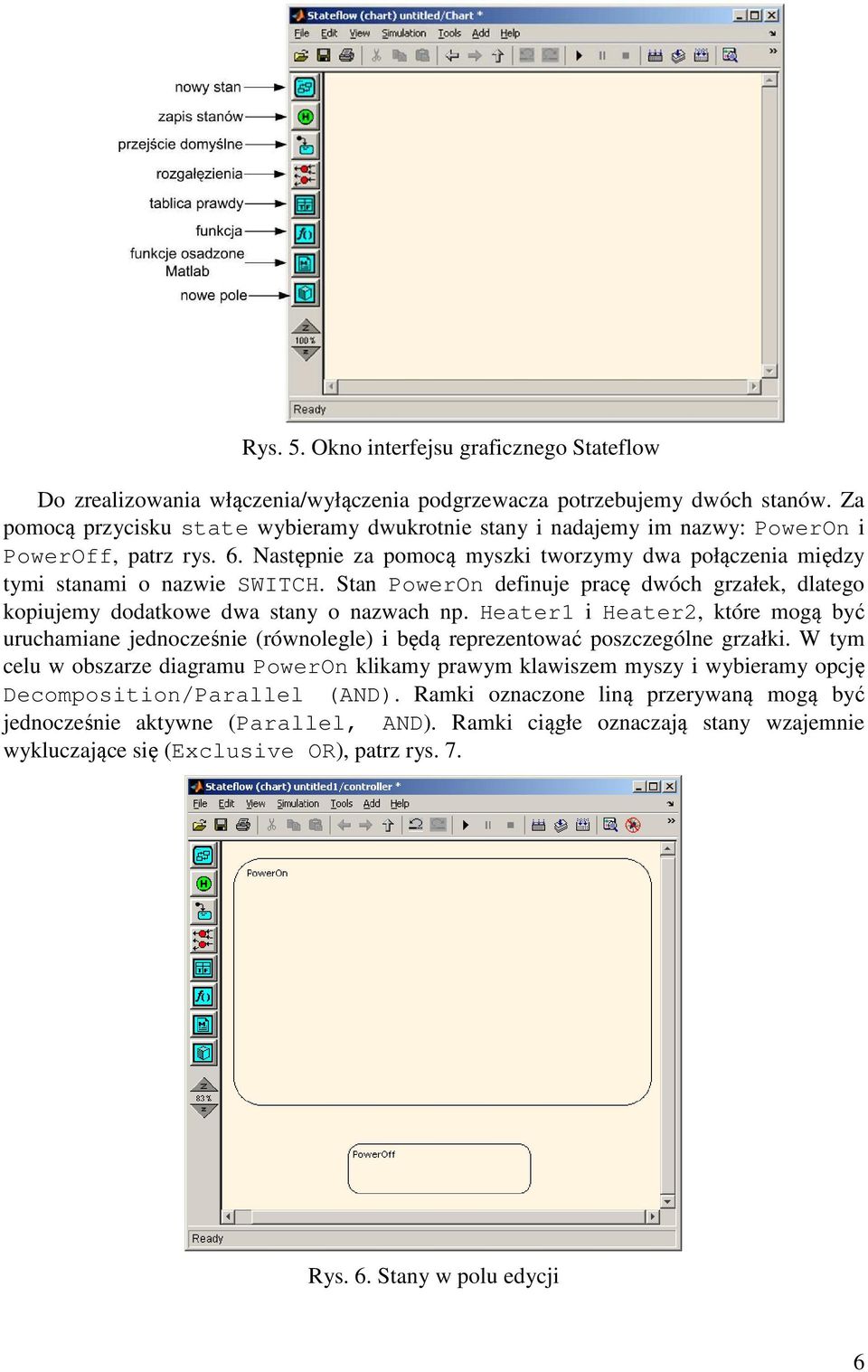 Stan PowerOn definuje pracę dwóch grzałek, dlatego kopiujemy dodatkowe dwa stany o nazwach np.