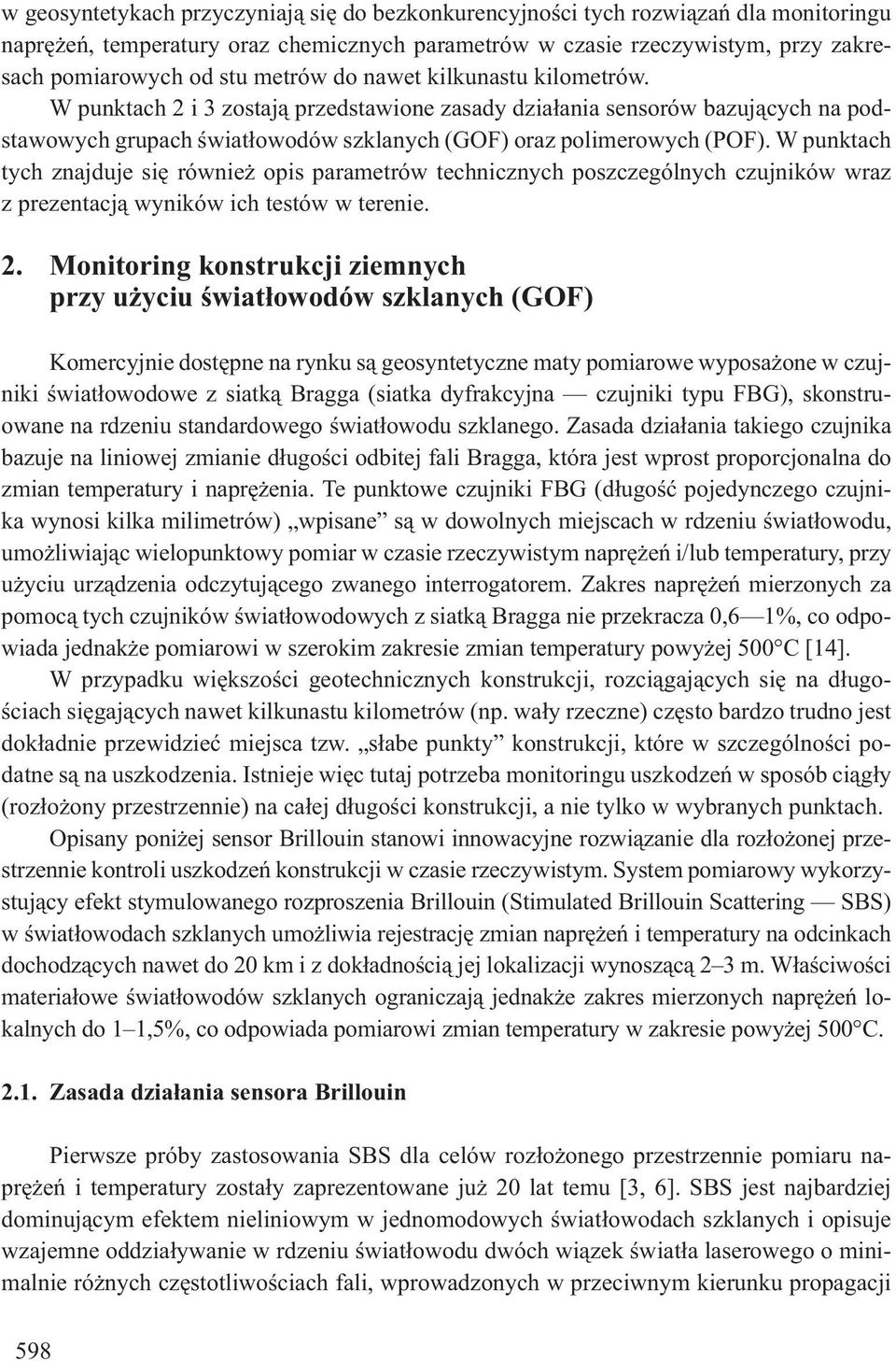 W punktach tych znajduje si równie opis parametrów technicznych poszczególnych czujników wraz z prezentacj wyników ich testów w terenie. 2.